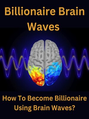 cover image of Billionaire Brain Waves--How to Become Billionaire Using Brain Waves ?